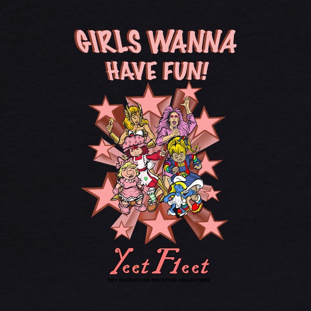 Girls Wanna Have Fun by Yeet Fleet